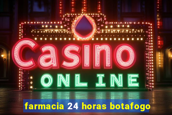 farmacia 24 horas botafogo